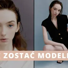 Jak zostać modelką w wieku 16 lat: 10 kroków do kariery