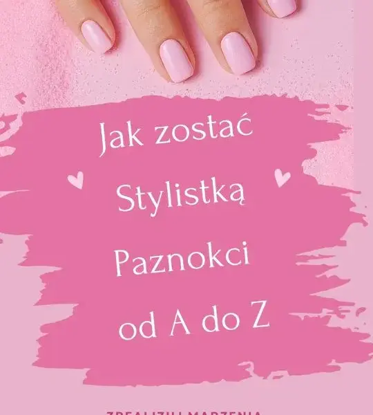 Jak zostać modelką paznokci? Prawdziwe kroki do profesjonalnej kariery w nail art